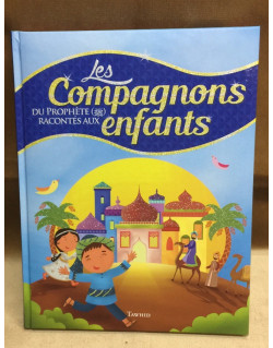 Les Compagnons du  Prophète Raconté Aux Enfants - Edition Tawhid