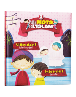 Petit Mots de L'Islam vol.3 - Allahou Akbar, Soubhanallah - Edition Tawhid