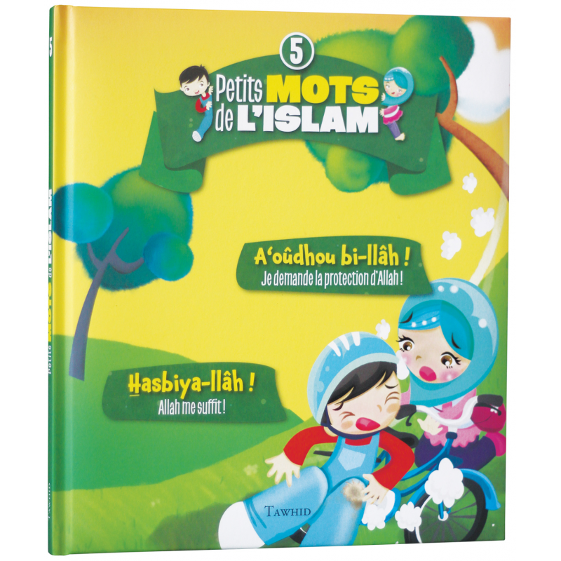 Petit Mots de L'Islam vol.5 - A'oudhou bi-llah, Hasbiya-llah - Edition Tawhid