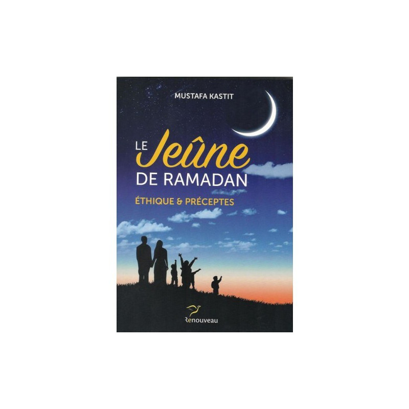 Le Jeûne Du Ramadan - Ethique Et Préceptes - Edition Renouveau