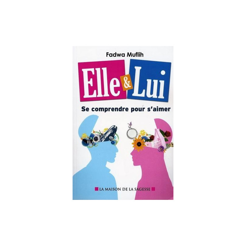 Elle et Lui - Se Comprendre Pour S'Aimer - Edition La Maison De La Sagesse