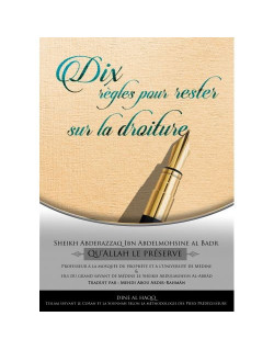 Dix Règles pour Rester sur la Droiture - Sheikh Abderazzaqibn Abdelmohsine al Badr - Edition Dine Al Haqq