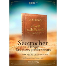 S'Accrocher la Voie Des Pieux Prédécesseurs - Cheikh Rabî? bin Hâdî Al-Madkhalî - Edition Dine Al Haqq