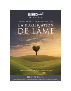 La Purification de l'Ame - Cheikh 'Abdel-Mohsin Al-'Abbâd Al-Badr - Edition Dine Al Haqq