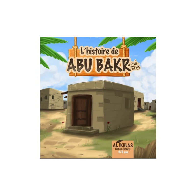 L' histoire de abou bakr  3/6 ans