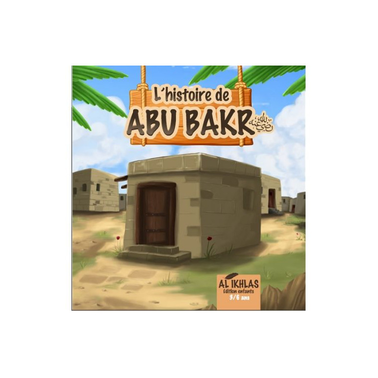 L' histoire de abou bakr  3/6 ans