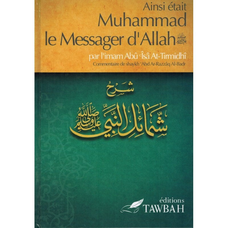 Ainsi Etait Muhammad Le Messager d'Allah (Saw) - Imam At-Tirmidi - Commentaire De 'Abd Ar-Razzak Al-Badr