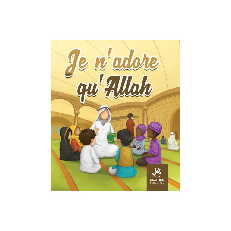 Je n'adore qu'ALLAH ?