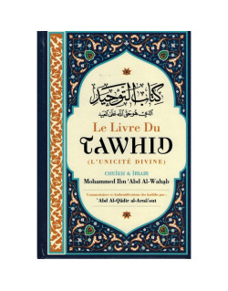 Le Livre du Tawhid - Cheikh Abd Al Wahab - Commentaires et Authentifications Al-Arnâ'out - Ibn Badis