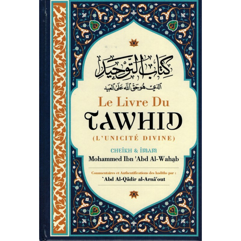 Le Livre du Tawhid - Cheikh Abd Al Wahab - Commentaires et Authentifications Al-Arnâ'out - Ibn Badis