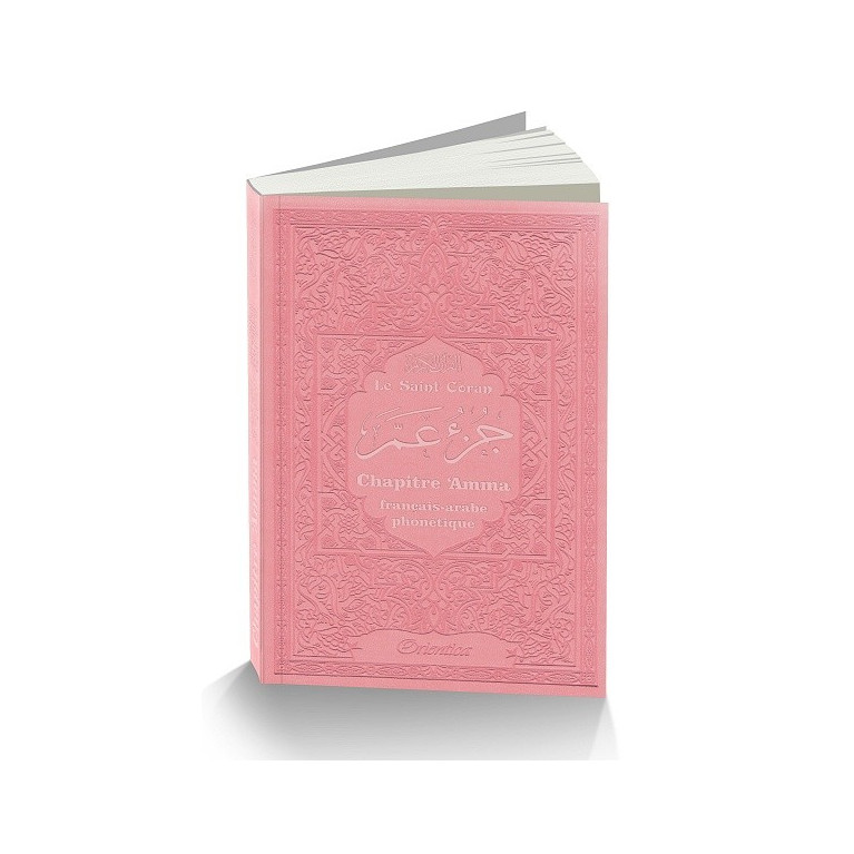 Le Saint Coran - Chapitre Amma (Jouz' 'Ammâ) Français-Arabe-Phonétique - Couverture Rose Claire - Edition Orientica