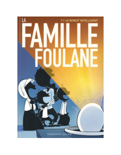 BD - Famille Foulane 1 - Le Robot Intelligent T1 - Edition Du Bdouin