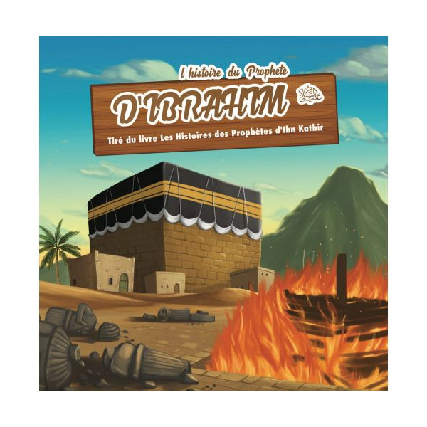 L'Histoire du Prophète Ibrahim - Ibn Kathir - 7 à 12 ans - Edition Muslim Kid