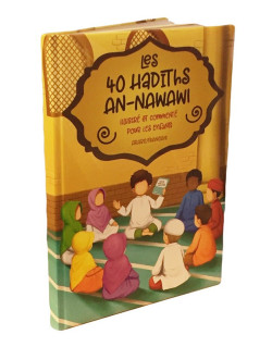 Les 40 Hadiths An Nawawi - Illustré et Commenté pour Enfants - Arabe / Français - Edition Muslim Kid