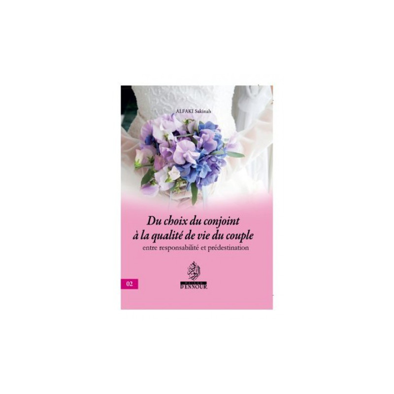  Choix Du Conjoint A La Qualité De Vie Du Couple – Alfaki Sakinah – Edition Maison Ennour