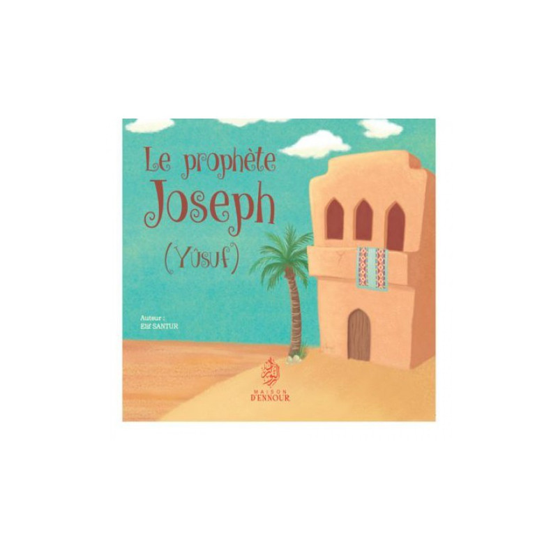 Le Prophète Joseph  - Yusuf - Edition Maison d'Ennour