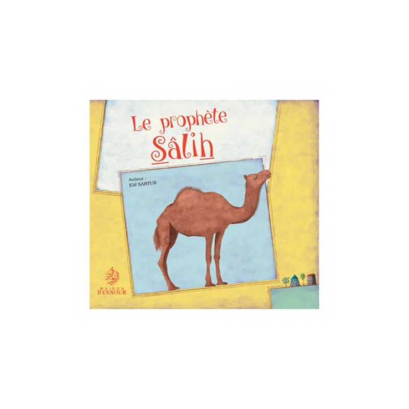 Le Prophète Salih - Sâlih - Edition Maison d'Ennour
