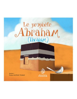 Le Prophète Abraham  - Ibrahim - Edition Maison d'Ennour