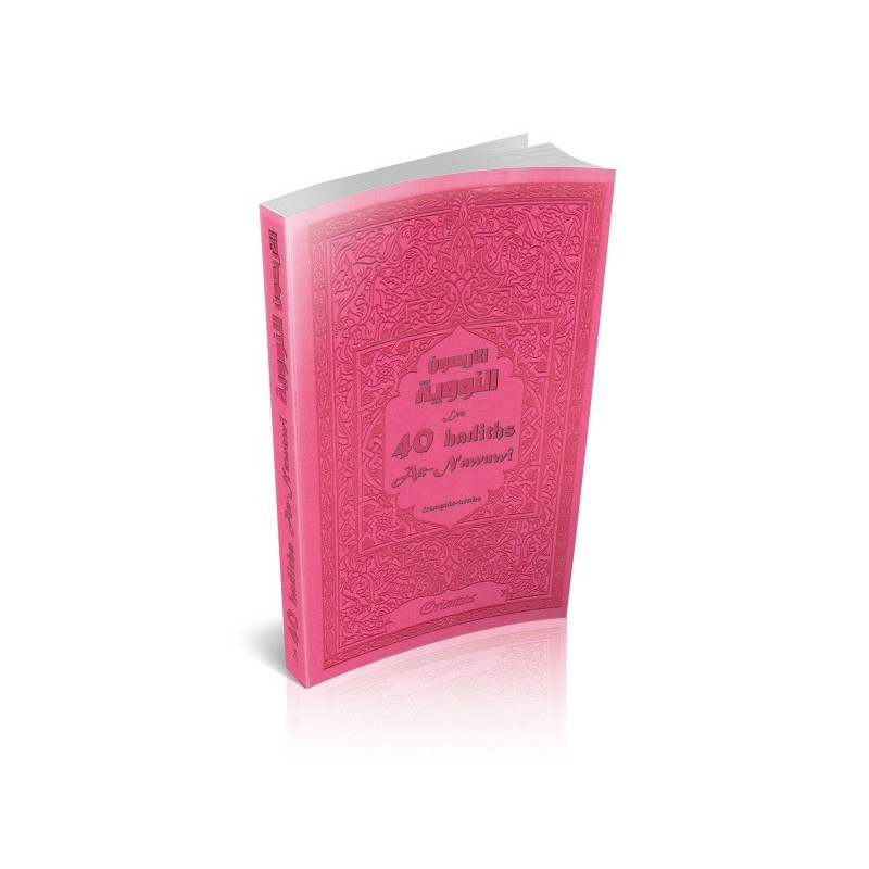 Les 40 Hadiths An-Nawawi - Rose - Francais Arabe Phonétique - Edition Orientica