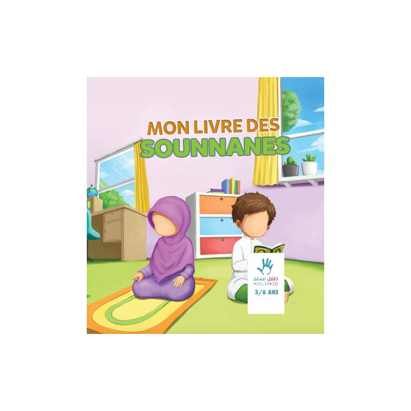 Mon Livre des Sounnanes 3 à 6 ans - Edition Muslim Kid