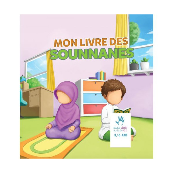 Mon Livre des Sounnanes 3 à 6 ans - Edition Muslim Kid