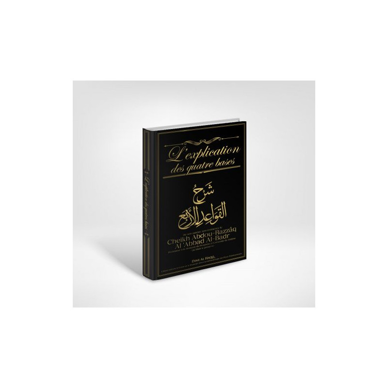 L'Explication des Quatre Bases - Cheikh Abdou-Razzâq Al'Abbad Al-Badr - Edition Dine Al Haqq