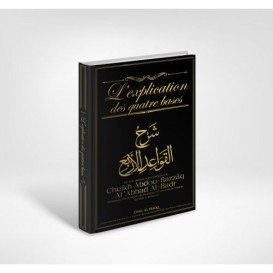 L'Explication des Quatre Bases - Cheikh Abdou-Razzâq Al'Abbad Al-Badr - Edition Dine Al Haqq