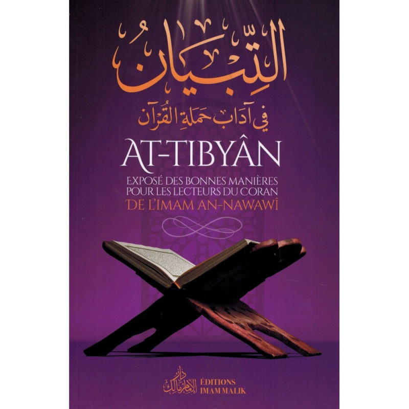 At-Tibyân - Exposé des Bonnes Manières pour les Lecteurs du Coran - Imam An-Nawawî  - Editions Imam Malik
