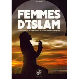 Femmes d'Islam - Anthologie Des Grandes Dames De La Civilisation Musulmane - 'Issâ Meyer - Éditions Ribât