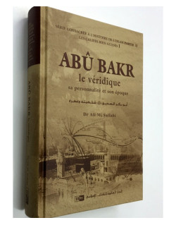Abu Bakr, Le Véridique sa personnalité et son époque - Dr Ali M Sallabi - Edition IIPH