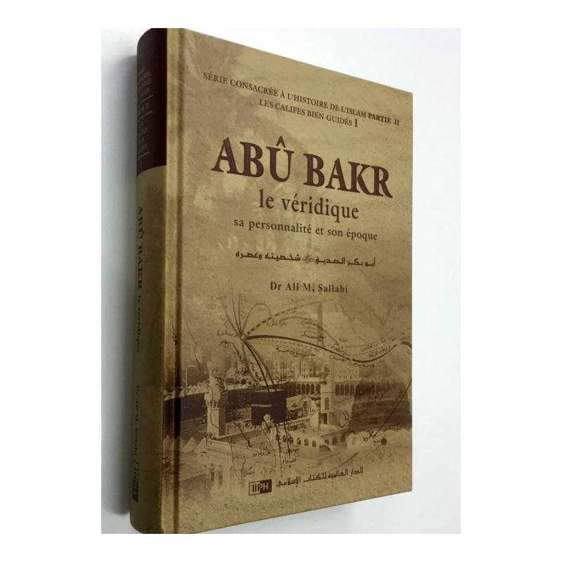 Abu Bakr, Le Véridique sa personnalité et son époque - Dr Ali M Sallabi - Edition IIPH