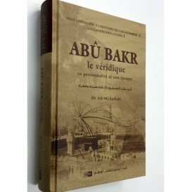 Abu Bakr, Le Véridique sa personnalité et son époque - Dr Ali M Sallabi - Edition IIPH