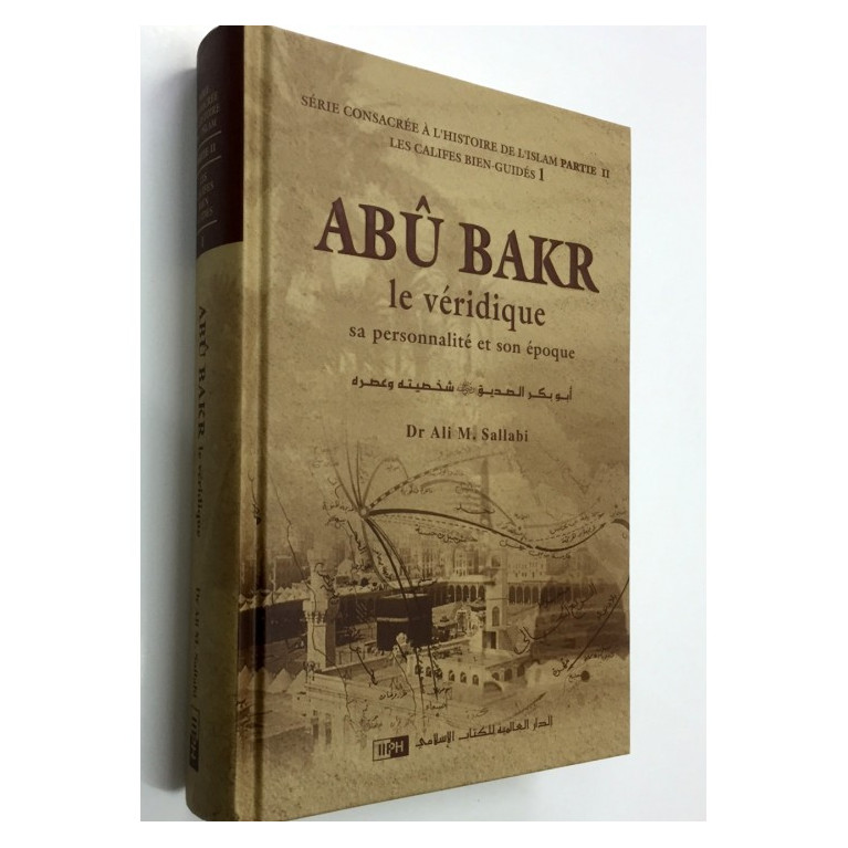 Abu Bakr, Le Véridique sa personnalité et son époque - Dr Ali M Sallabi - Edition IIPH