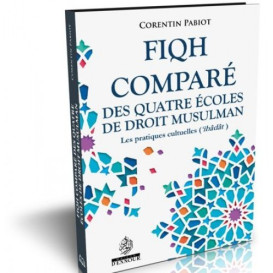 Fiqh Comparé Des Quatre Écoles Du Droit Musulman (Al-'Îbâdât) - Corentin Pabiot - Maison d'Ennour