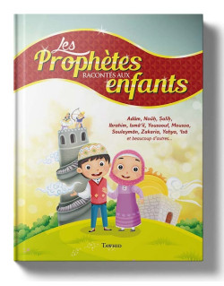Les Prophètes Racontés Aux Enfants (Adam, Noûh, Sâlih, Ibrahîm, Etc...) - Siham Andalouci - Edition Tawhid
