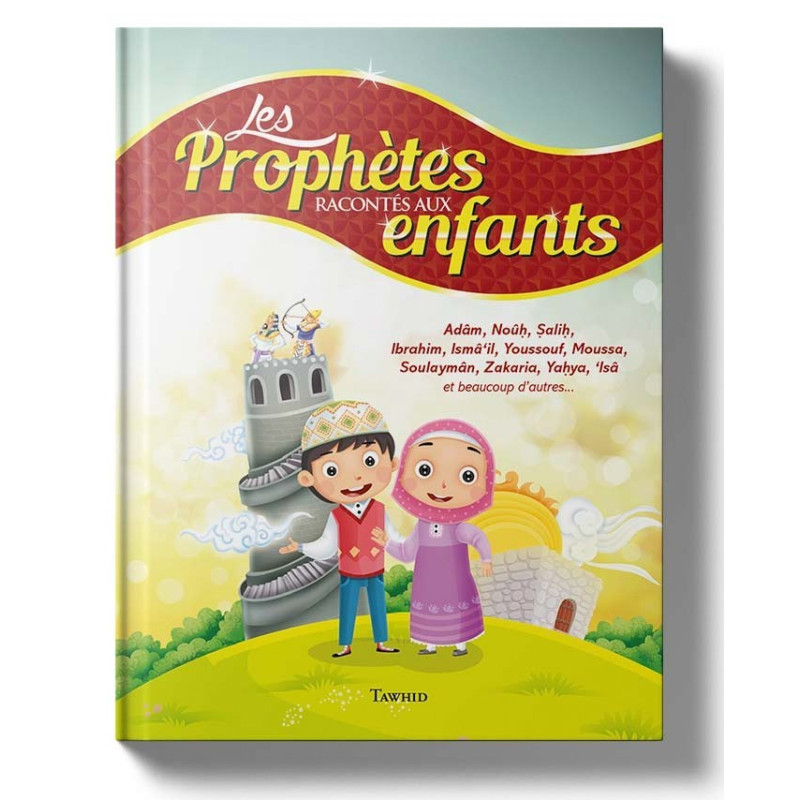 Les Prophètes Racontés Aux Enfants (Adam, Noûh, Sâlih, Ibrahîm, Etc...) - Siham Andalouci - Edition Tawhid