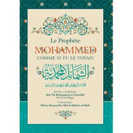Le Prophète Mohammed Comme Si Tu Le Voyais - Abu Isâ Mohammed at-Tirmidhî - Edition Ibn Badis