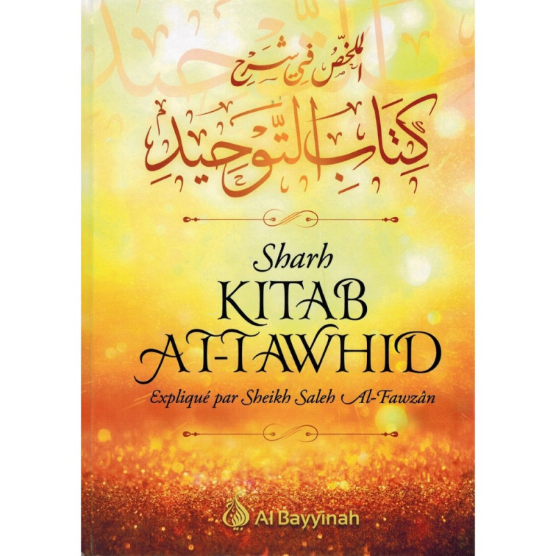 Sharh Kitab At-Tawhid - Cheikh Fawzan - Edition Al Bayyinah