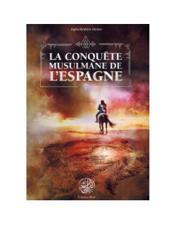 La Conquête Musulmane De l'Espagne - Agha Ibrahim Akram - Editions Ribât