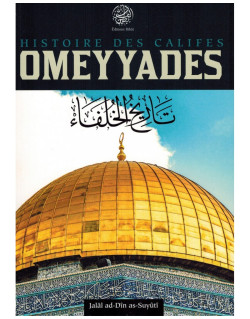Histoire des Califes Omeyyades - Jalâl Ad-Dîn As-Suyûtî - Editions Ribât