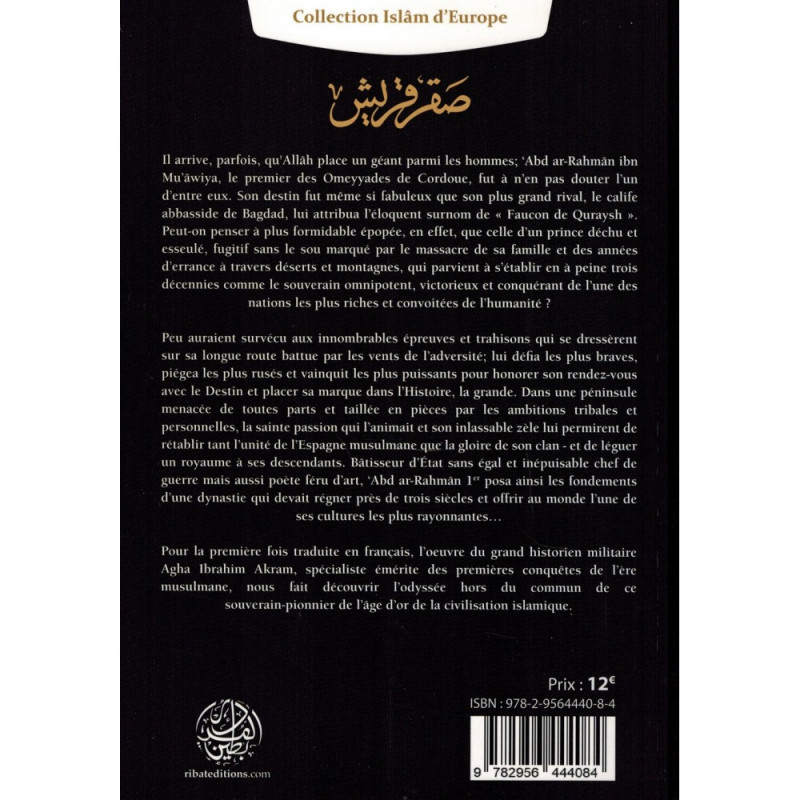 Le Faucon de Quraysh - La vie de 'Abd Ar-Rahmân 1er ou la naissance des Omeyyades de Cordoue - Agha Akram - Editions Ribât