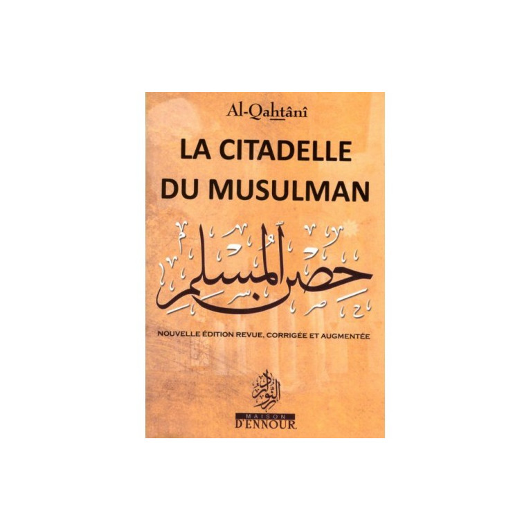 La Citadelle du Musulman, Français Arabe et Phonétique - Format 17x 24 cm - Al Qahtani- Edition Ennour 