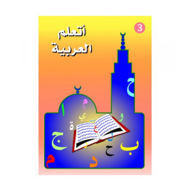 J'apprend l'Arabe - Niveau 3 en 2 Vol. - Textes + Excercices - Ataalamou l'Arabia - Edition La Madrassah