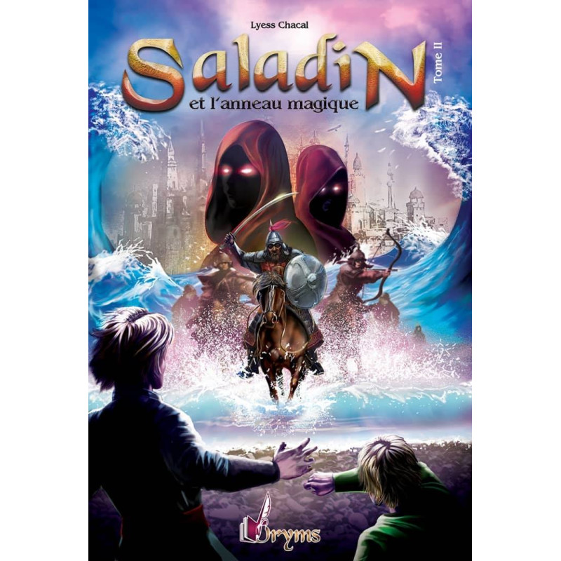 Saladin et l'anneau magique - Tome 2 - Remonter le Temps, Rencontrer l'Histoire - Lyess Chacal - Oryms