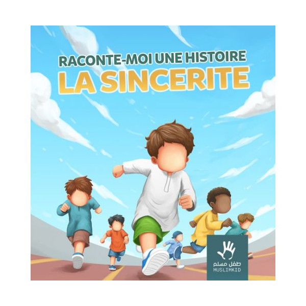 Raconte Moi une Histoire : LA SINCÉRITÉ - Edition Muslim Kid