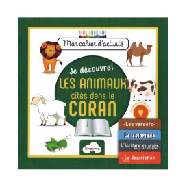 Je Découvre Les Animaux Cités dans le Coran : Mon Cahier d'Activité - Edition Ghayma