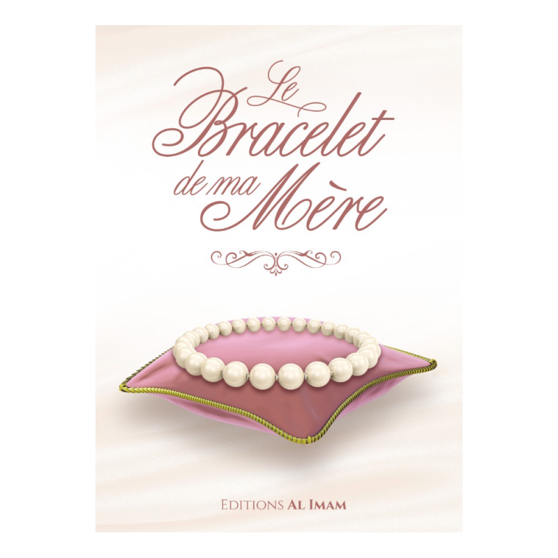 Le Bracelet de ma Mère - Ali Ibn Jabir alFayfi - Edition Al Imam