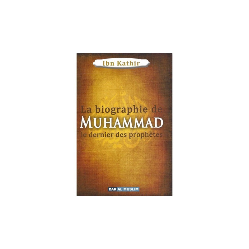 La biographie de Muhammad le Prophète de l'islam "paix et salut sur lui"