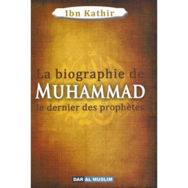 La biographie de Muhammad le Prophète de l'islam "paix et salut sur lui"