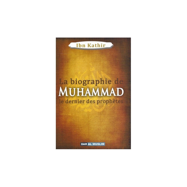 La biographie de Muhammad le Prophète de l'islam "paix et salut sur lui"